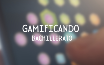 ¡Gamificando en Bachillerato!